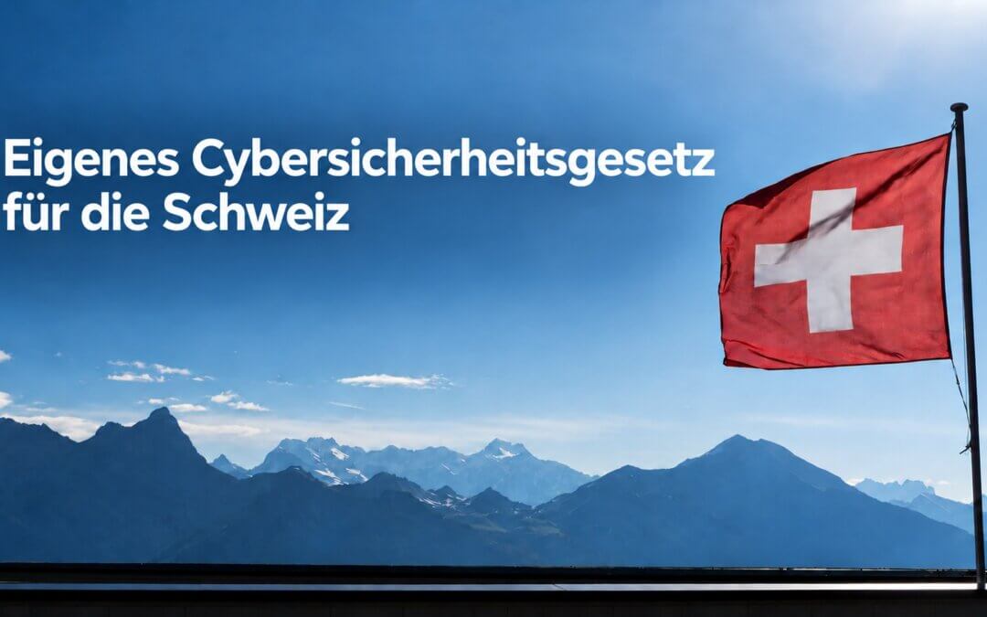 Eigenes Cybersicherheitsgesetz für die Schweiz